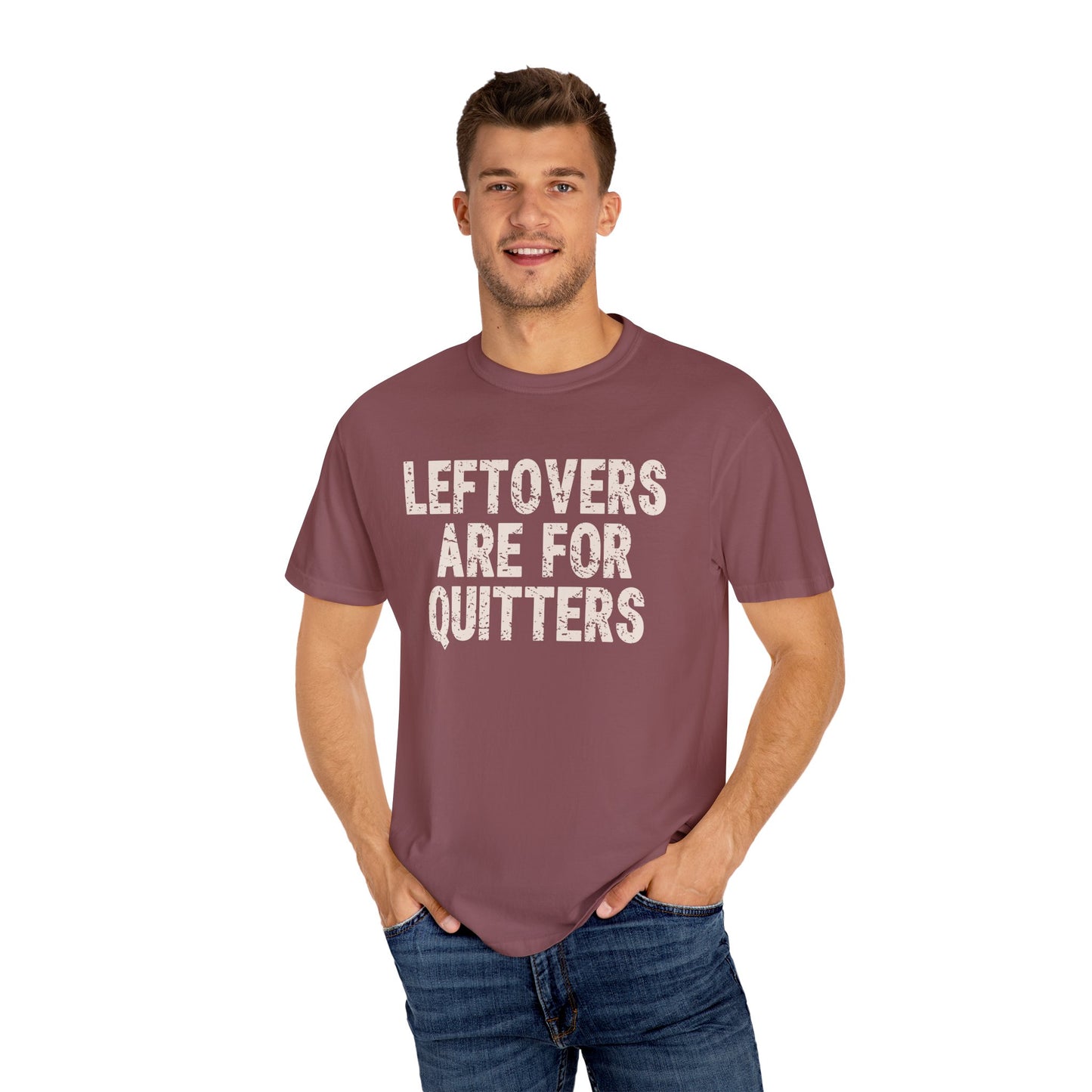 Leftovers are for Quitters Comfort Colors T-shirt