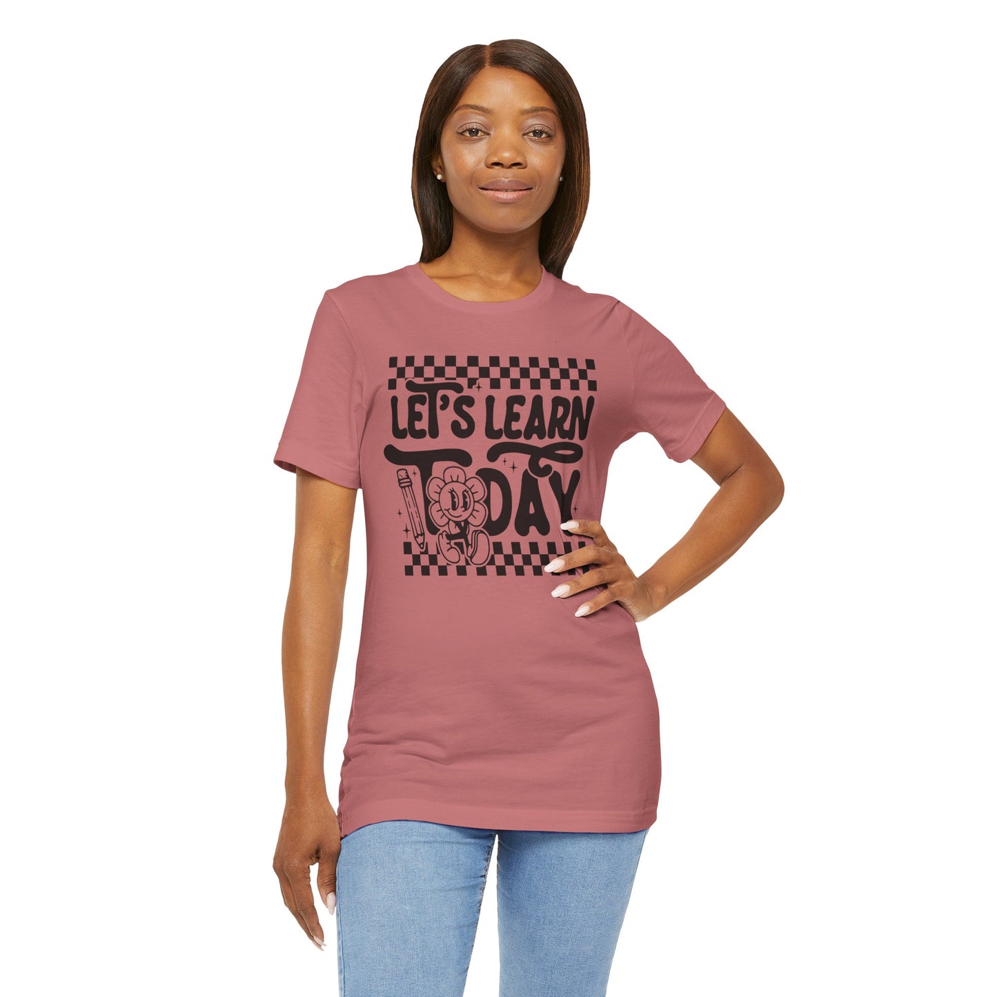Let's Learn Today Unisex Bella Canvas Tee