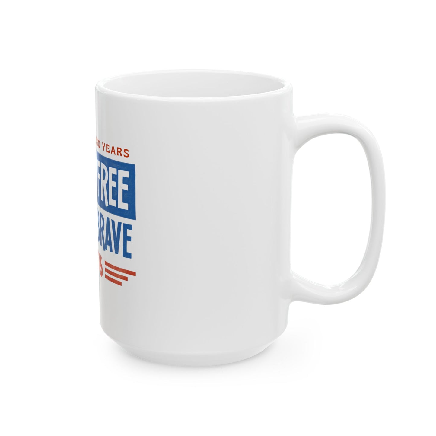 Ceramic Mug — "Land of the Free, Home of the Brave" 1776 Patriotic Coffee Mug (11oz/15oz)