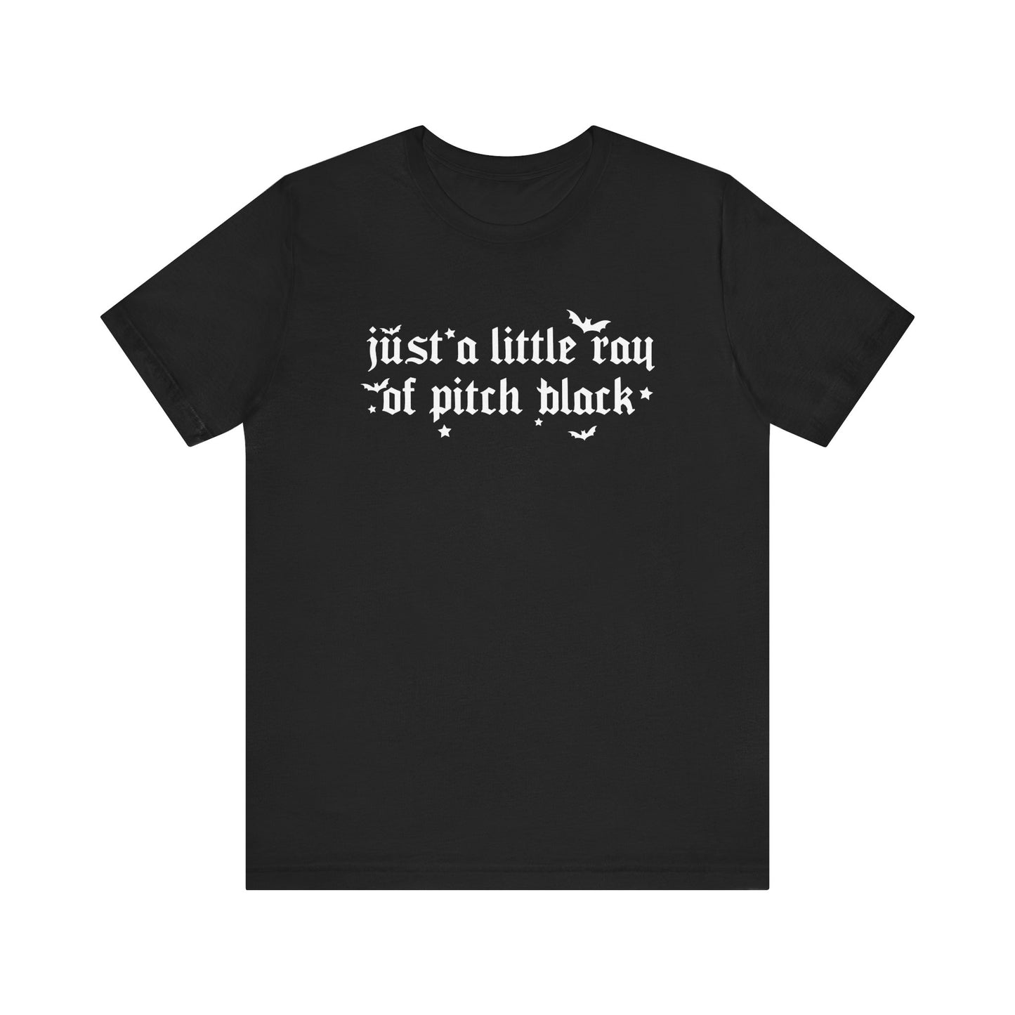 Just a Little Ray of Pitch Black Unisex Bella Canvas Tee