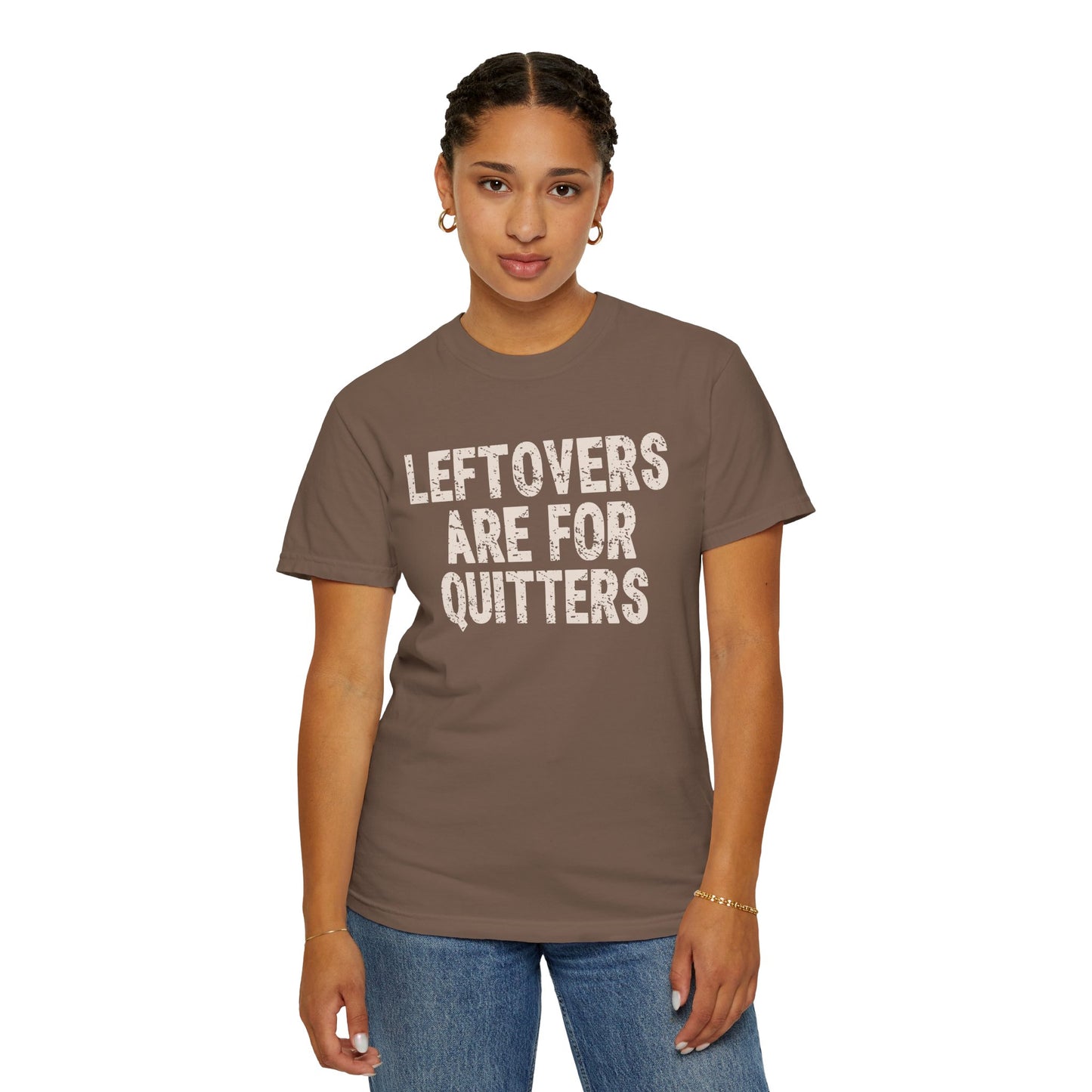 Leftovers are for Quitters Comfort Colors T-shirt