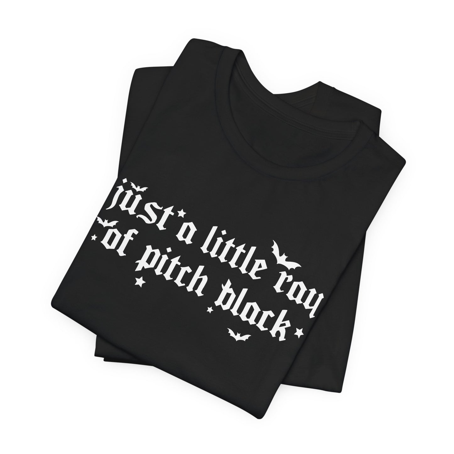 Just a Little Ray of Pitch Black Unisex Bella Canvas Tee