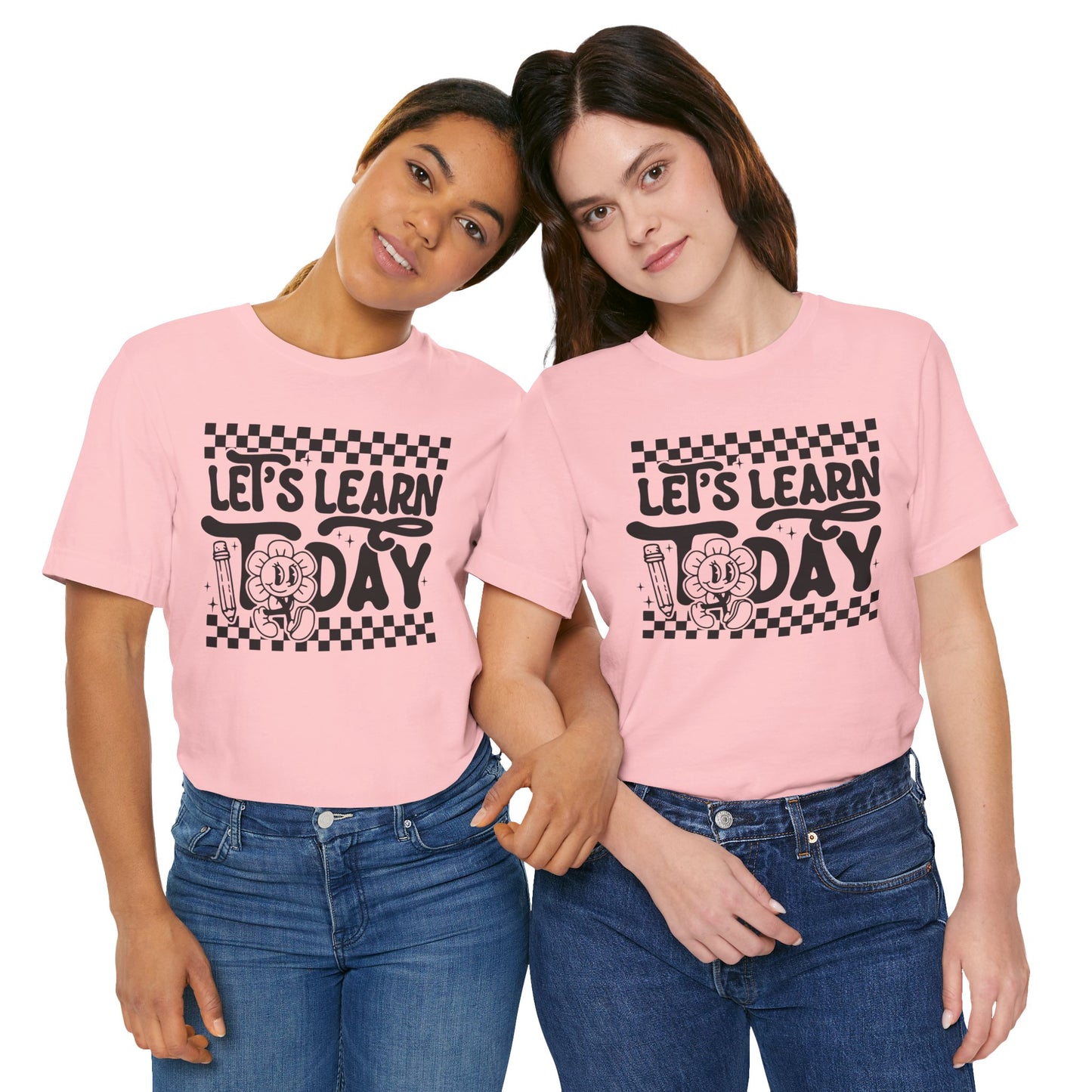 Let's Learn Today Unisex Bella Canvas Tee