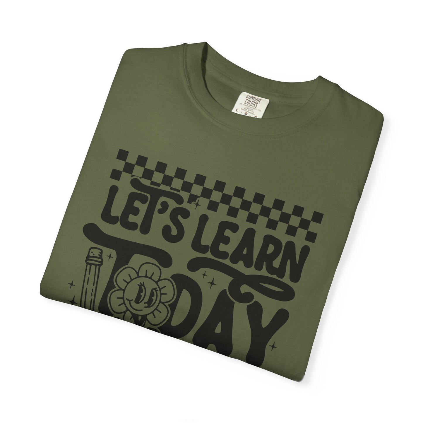 Let's Learn Today Comfort Colors Tee