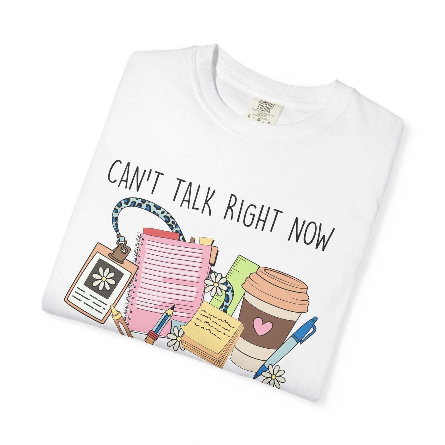 Can't Talk Right Now Teacher CC Tee