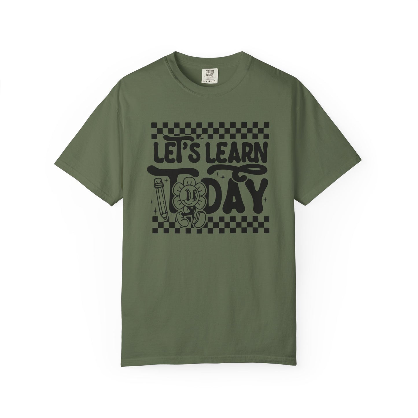 Let's Learn Today Comfort Colors Tee