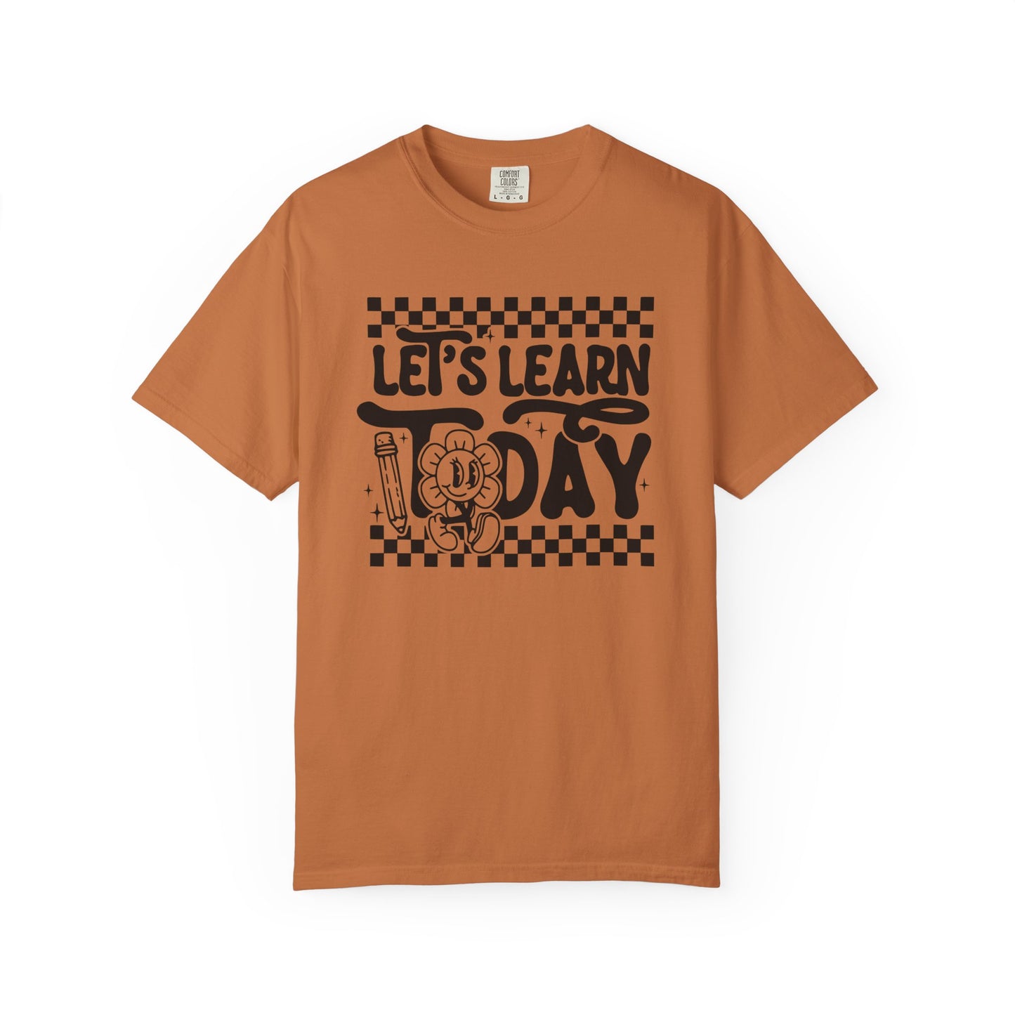 Let's Learn Today Comfort Colors Tee