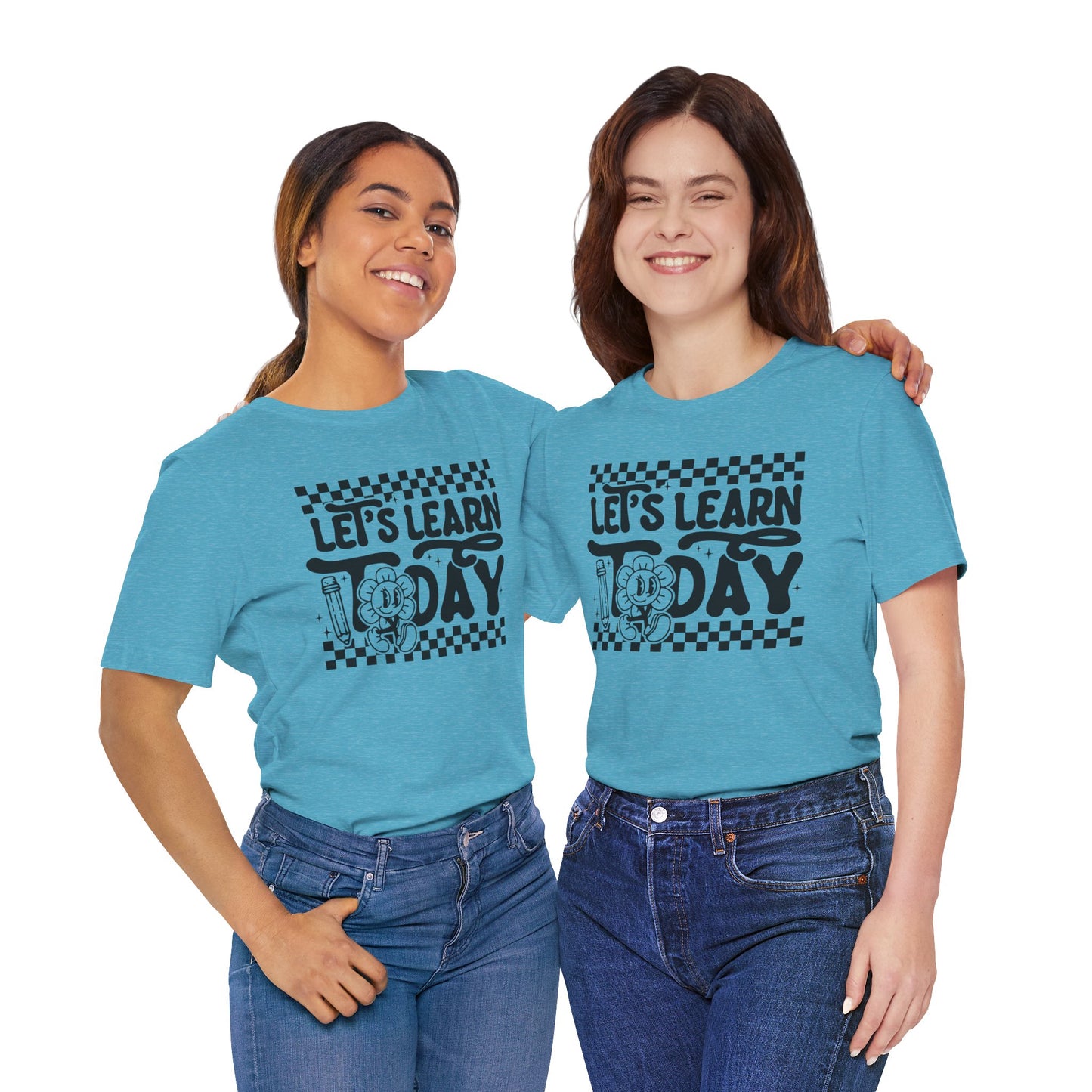 Let's Learn Today Unisex Bella Canvas Tee