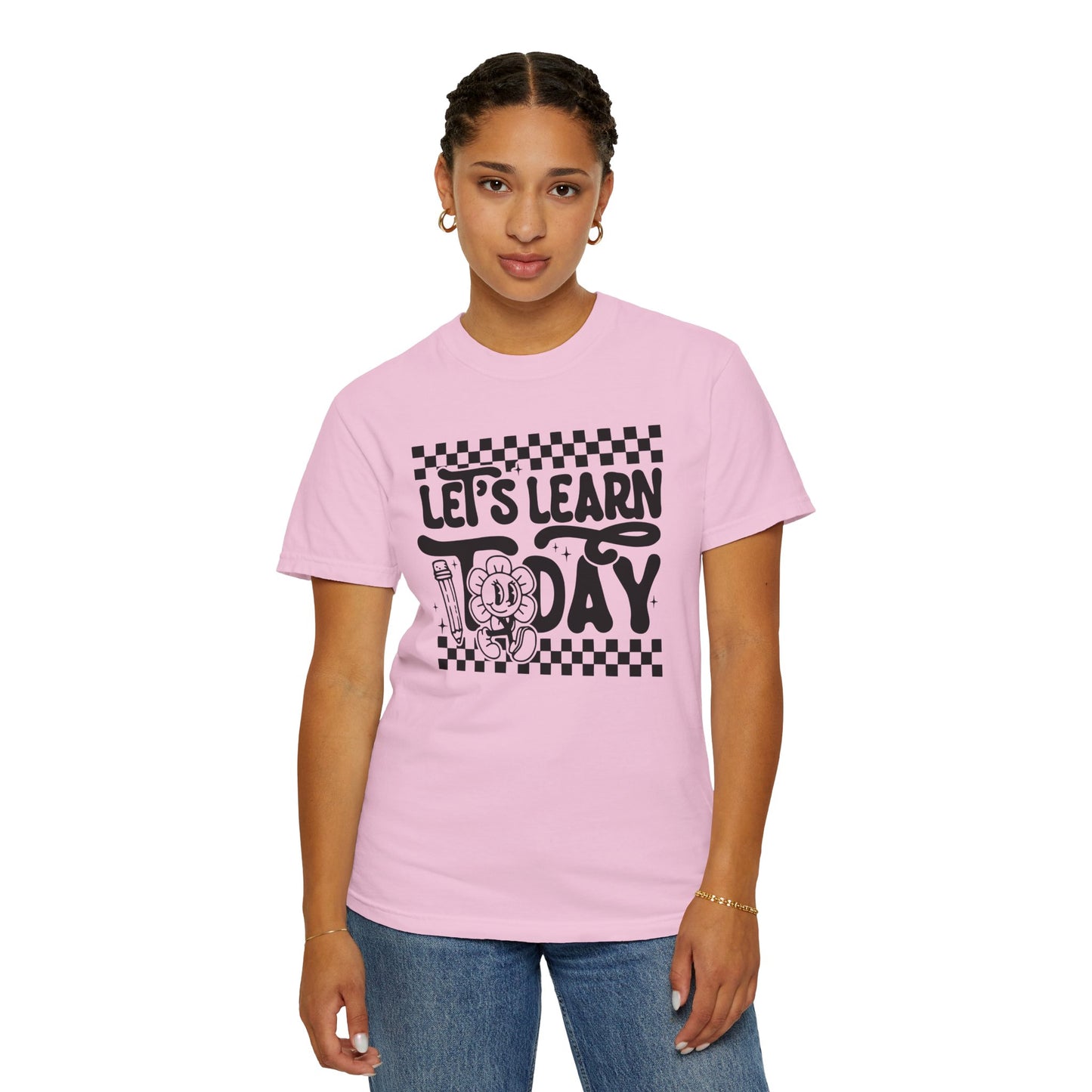Let's Learn Today Comfort Colors Tee