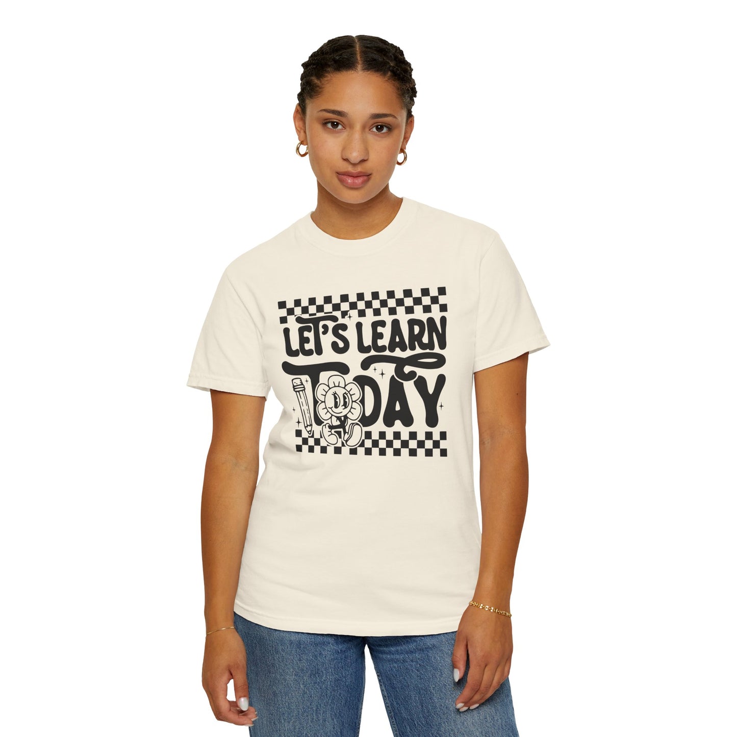 Let's Learn Today Comfort Colors Tee