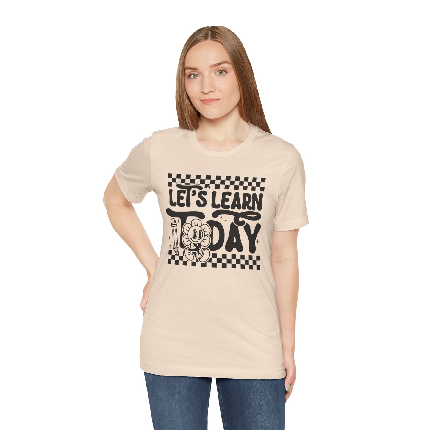 Let's Learn Today Unisex Bella Canvas Tee