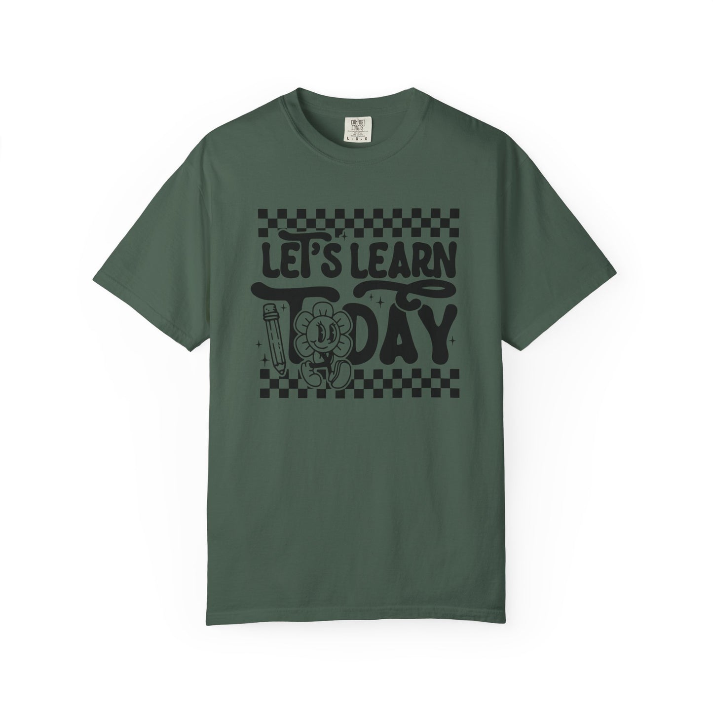 Let's Learn Today Comfort Colors Tee