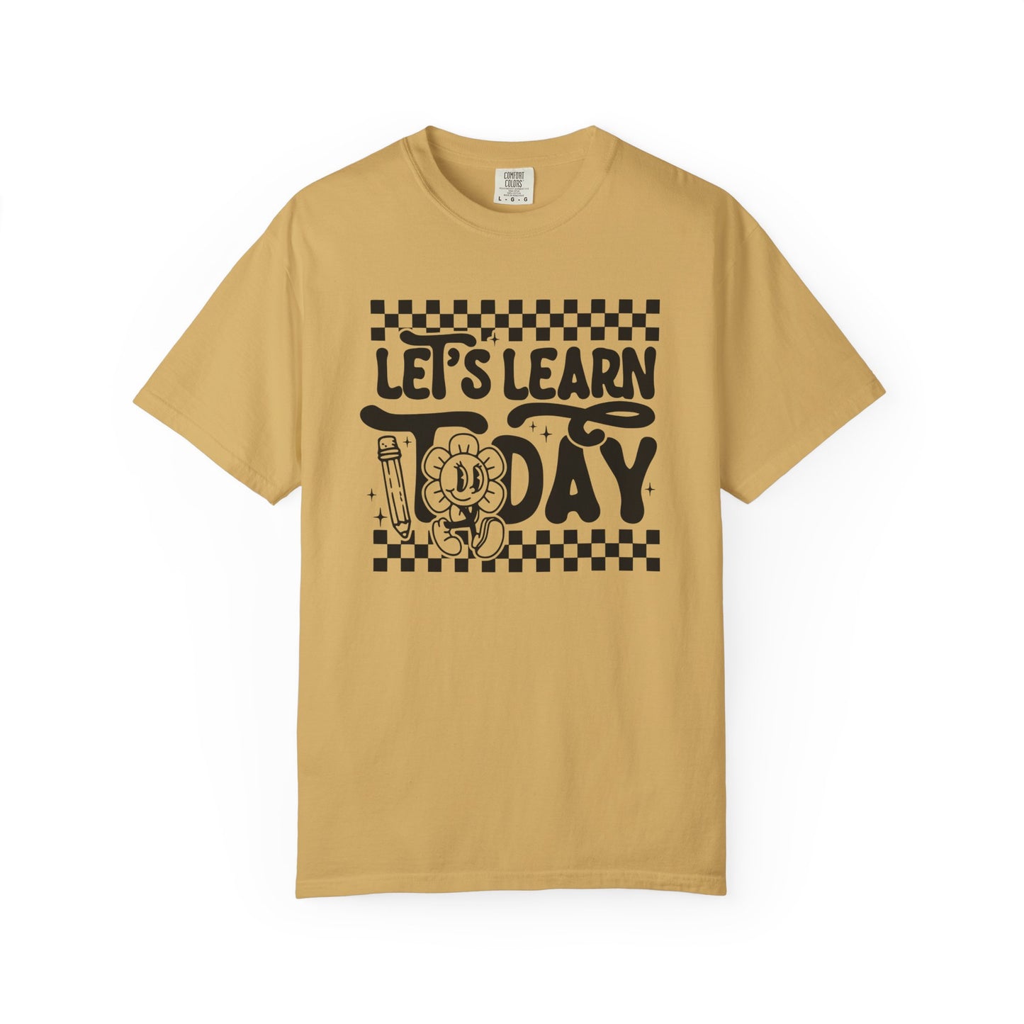 Let's Learn Today Comfort Colors Tee