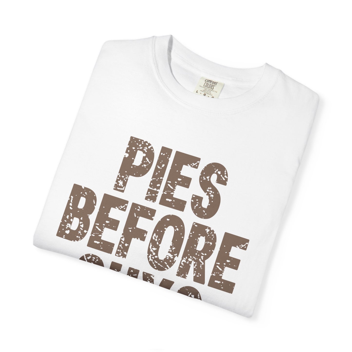 Pies Before Guys Comfort Colors T-shirt