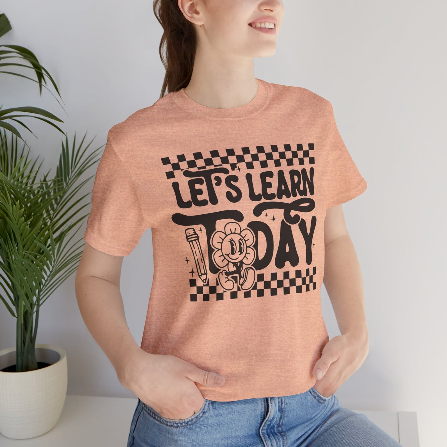 Let's Learn Today Unisex Bella Canvas Tee