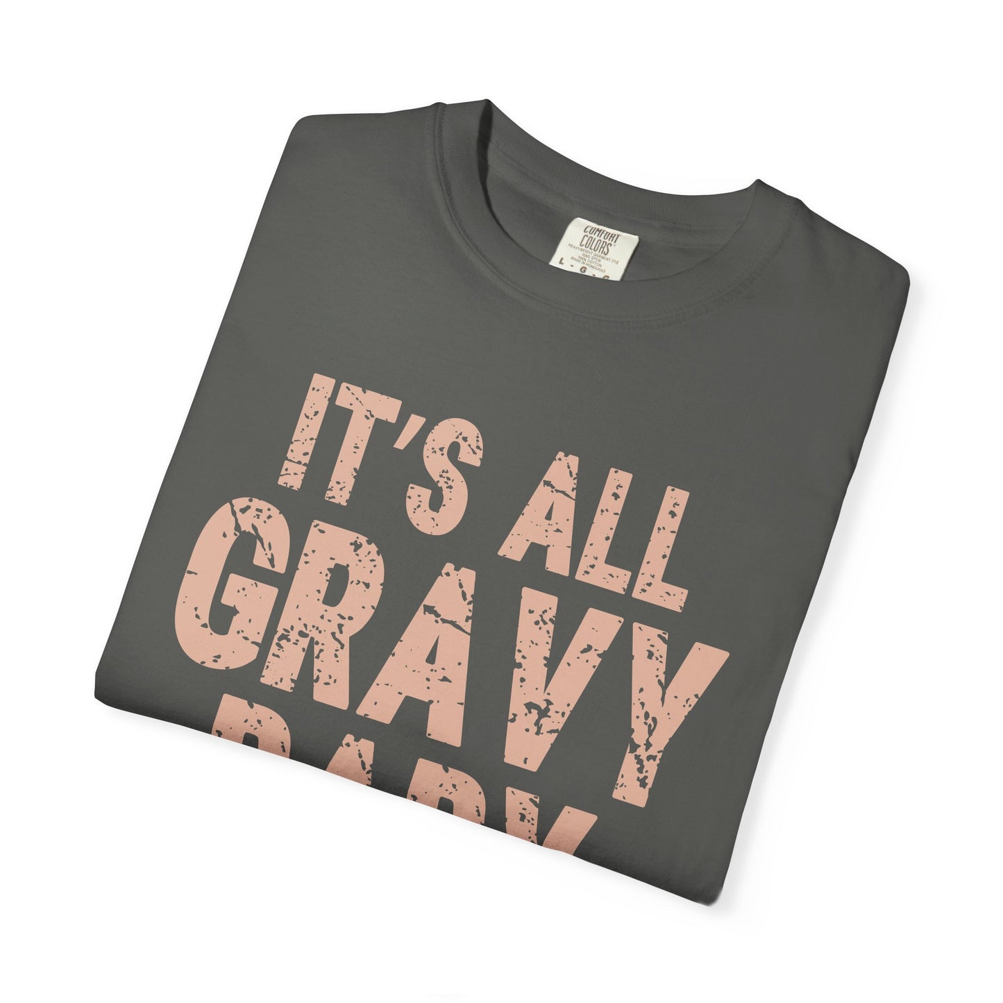 It's All Gravy Baby Comfort Colors T-shirt