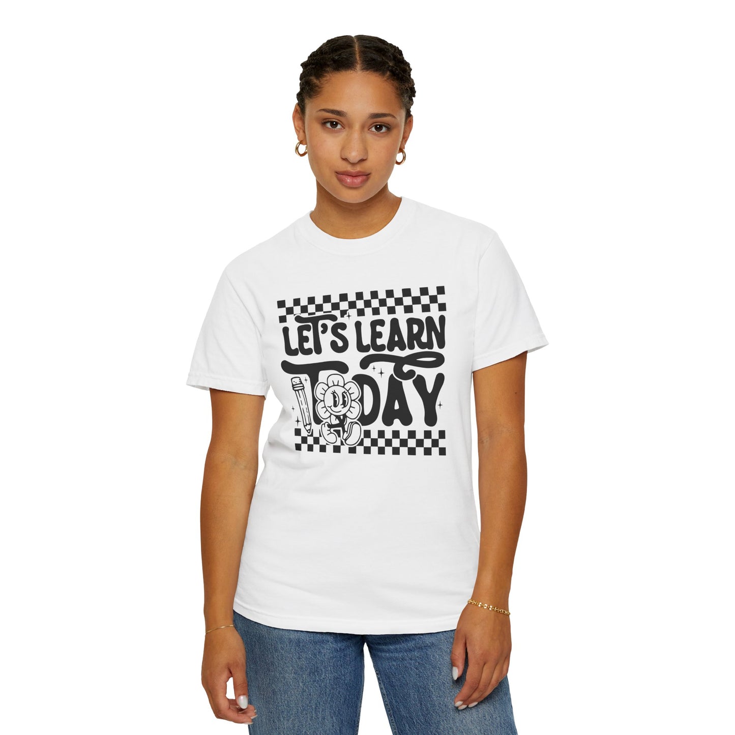 Let's Learn Today Comfort Colors Tee