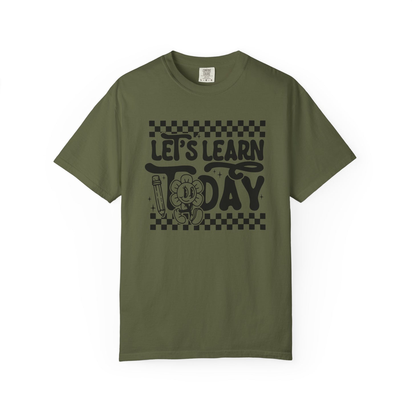 Let's Learn Today Comfort Colors Tee