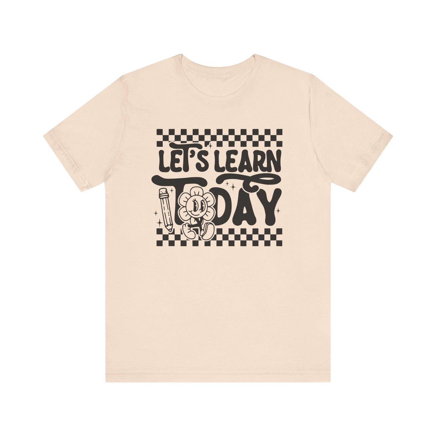 Let's Learn Today Unisex Bella Canvas Tee
