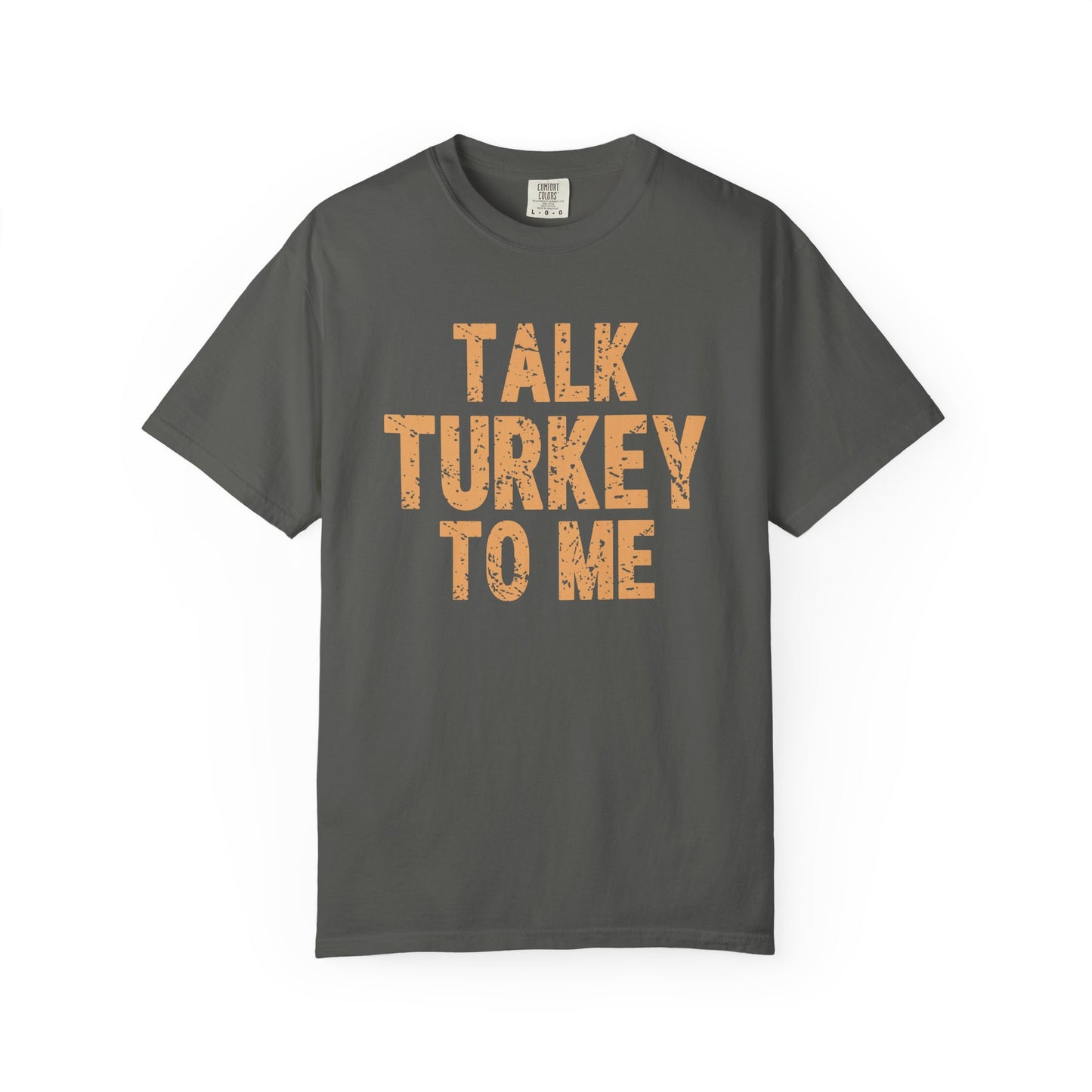 Talk Turkey to Me Comfort Colors T-shirt