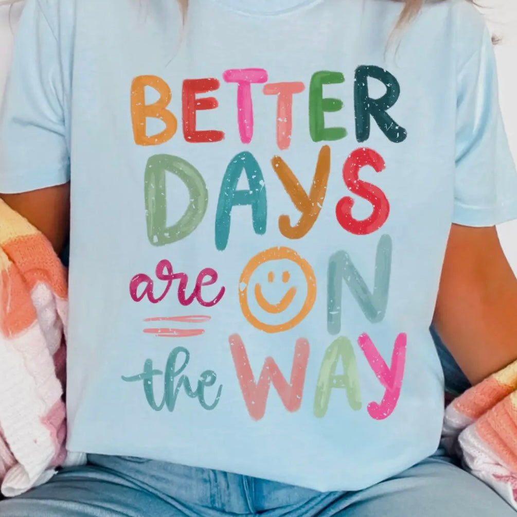 Better Days Are on the Way Tee