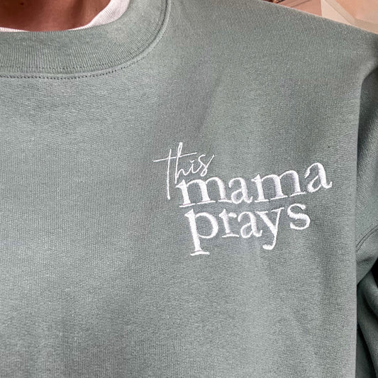 This Mama Prays Embroidered Sweatshirt