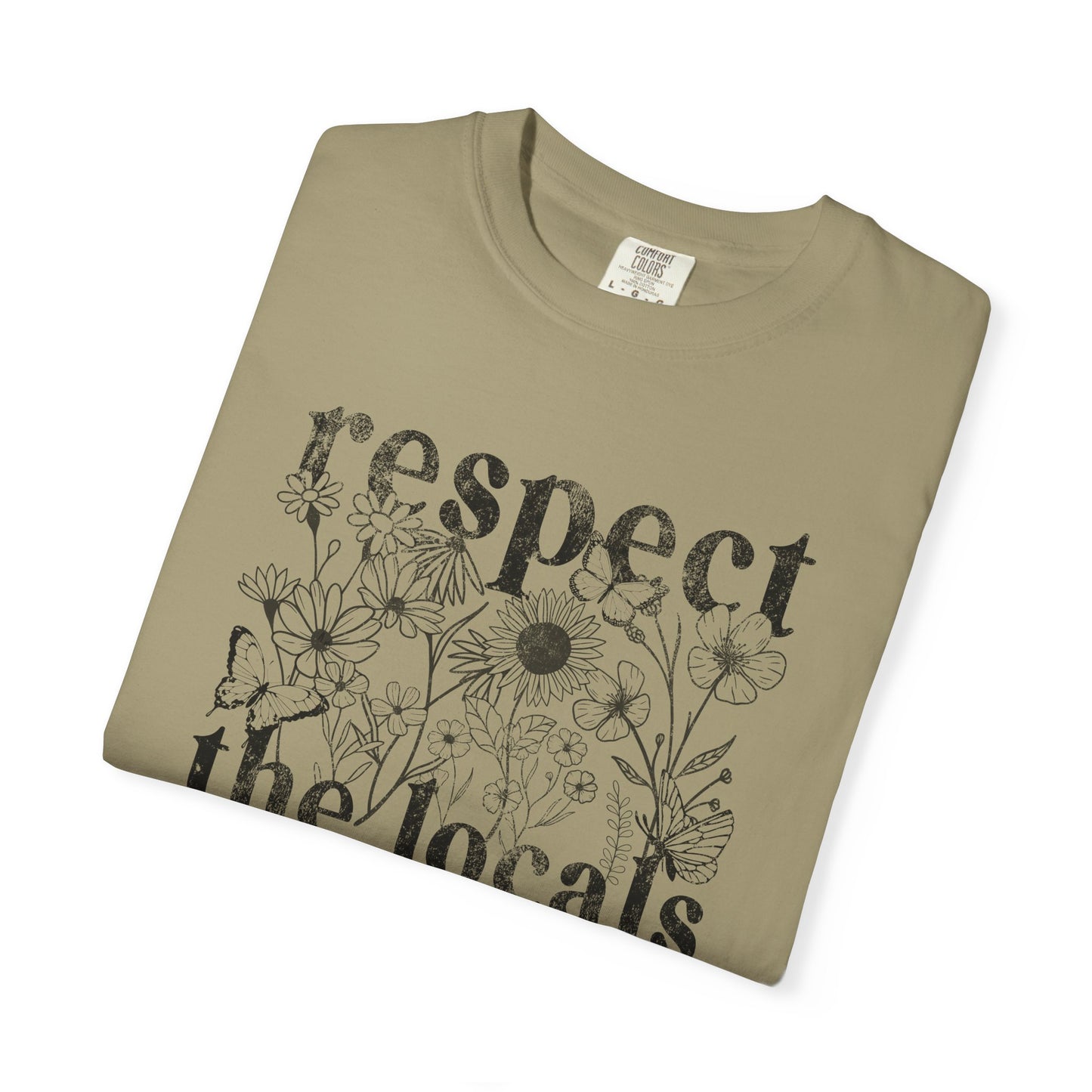 Respect The Locals T-Shirt — Floral Graphic Tee for Nature Lovers
