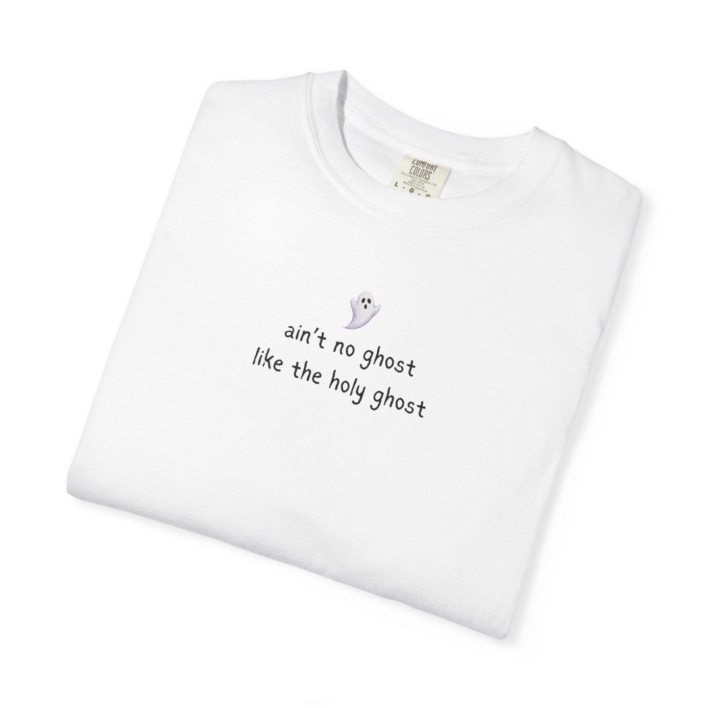 T-Shirt — "ain't no ghost like the holy ghost" Minimal Faith Graphic Tee