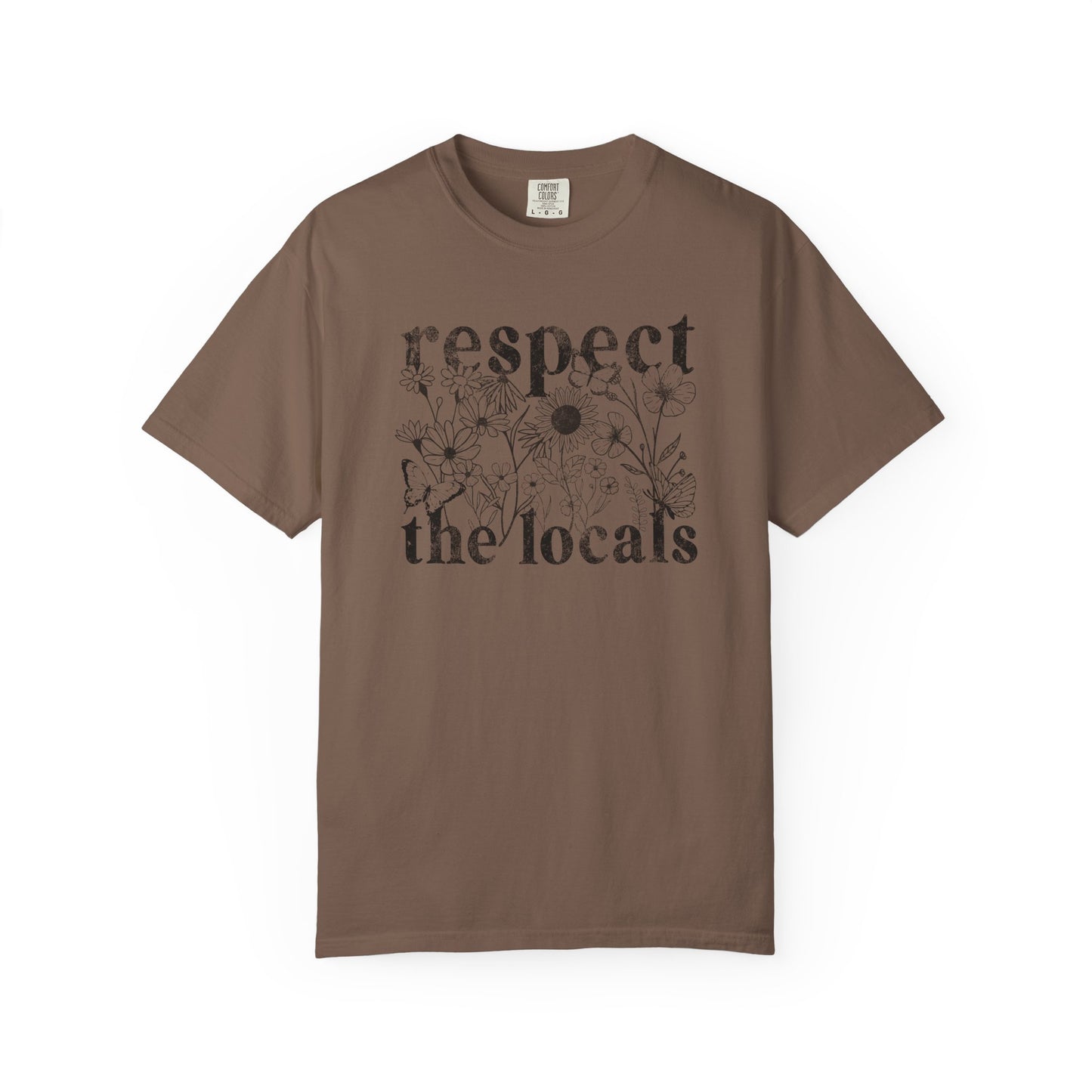 Respect The Locals T-Shirt — Floral Graphic Tee for Nature Lovers