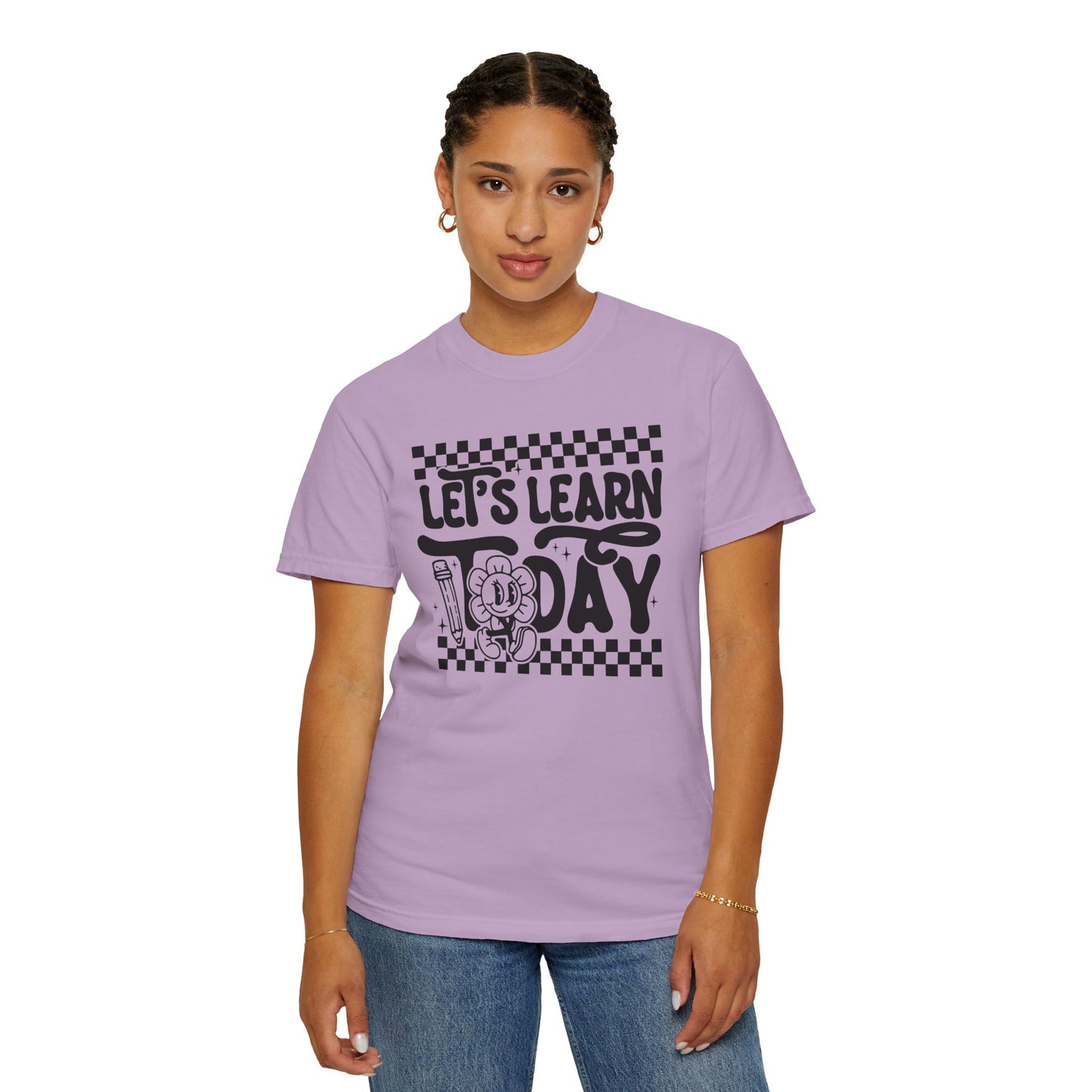 Let's Learn Today Comfort Colors Tee