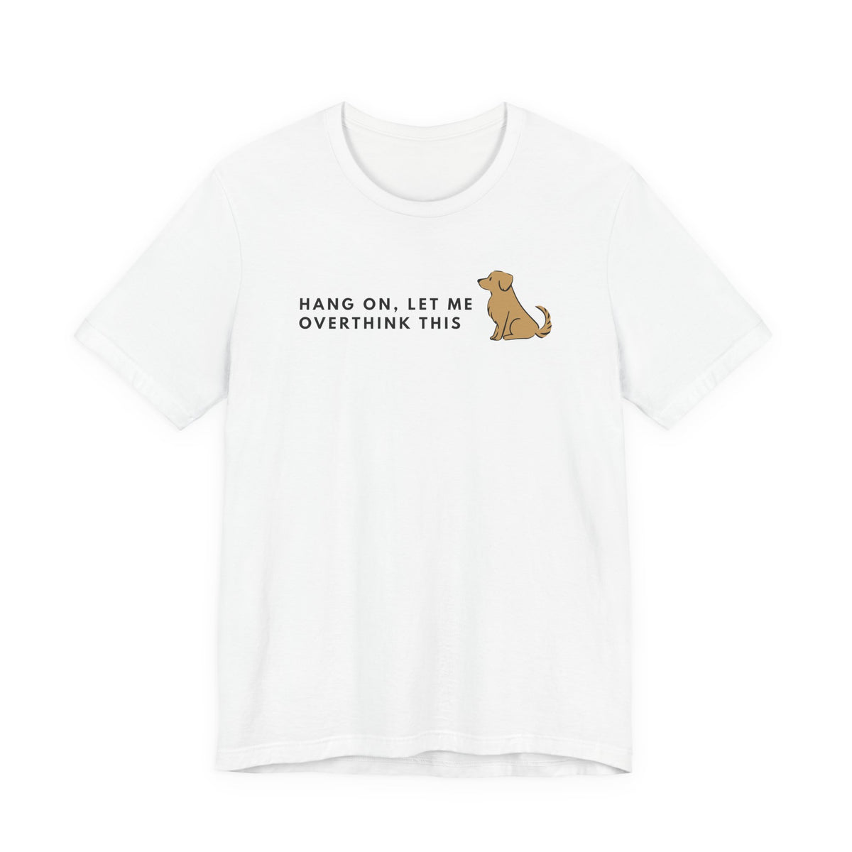 Fozzie Bear's T-Shirt — "Hang On, Let Me Overthink This" Dog Graphic Tee