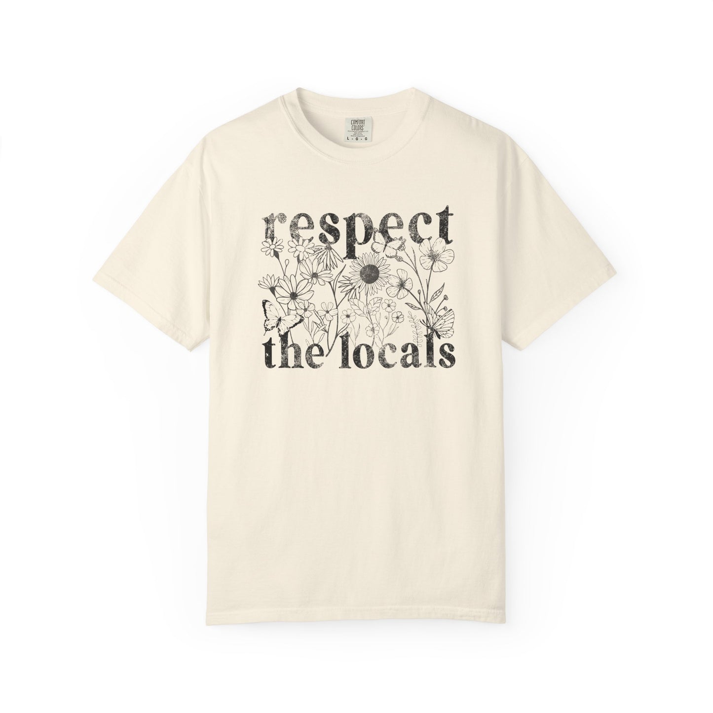Respect The Locals T-Shirt — Floral Graphic Tee for Nature Lovers