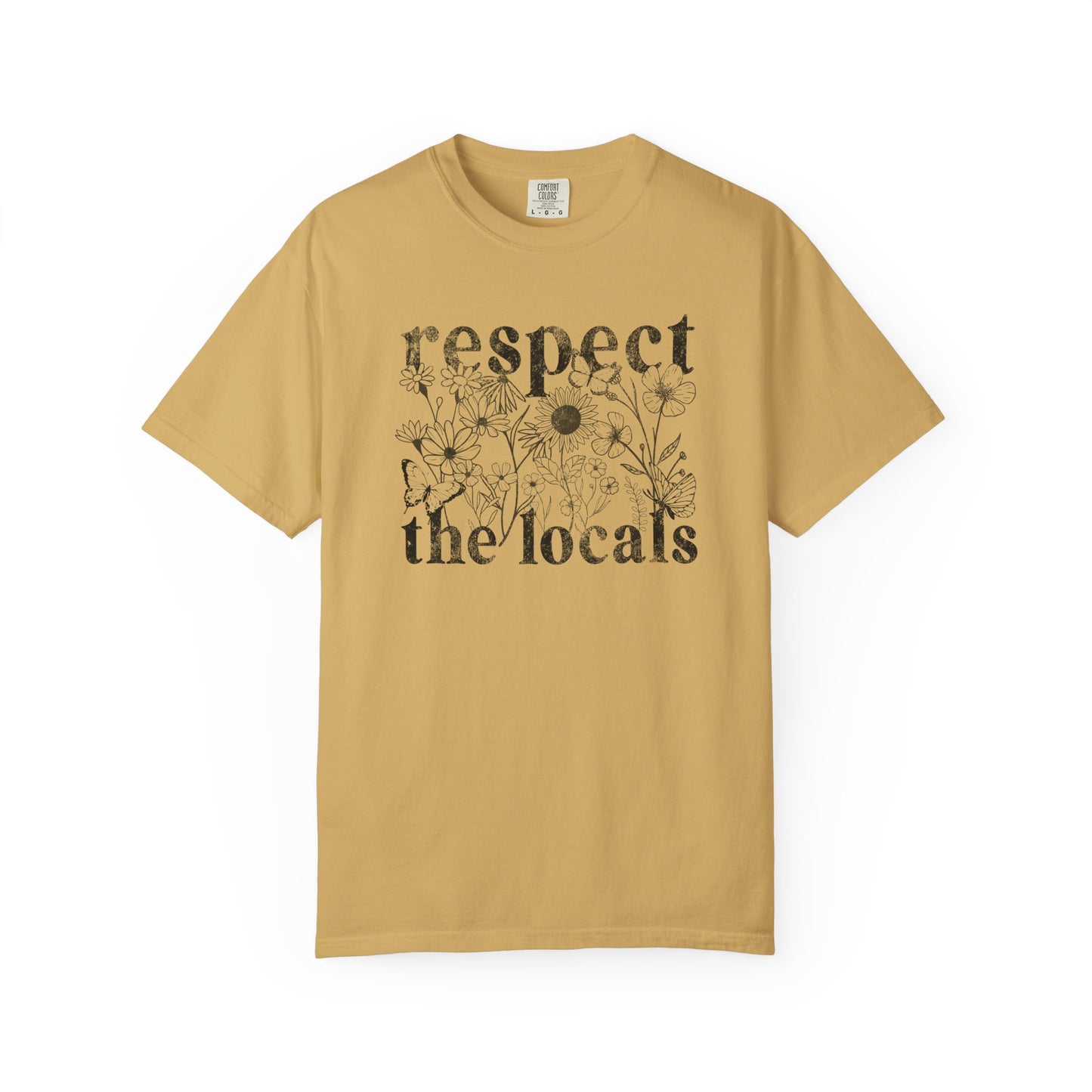 Respect The Locals T-Shirt — Floral Graphic Tee for Nature Lovers
