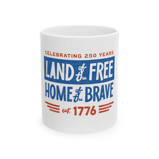 Ceramic Mug — "Land of the Free, Home of the Brave" 1776 Patriotic Coffee Mug (11oz/15oz)