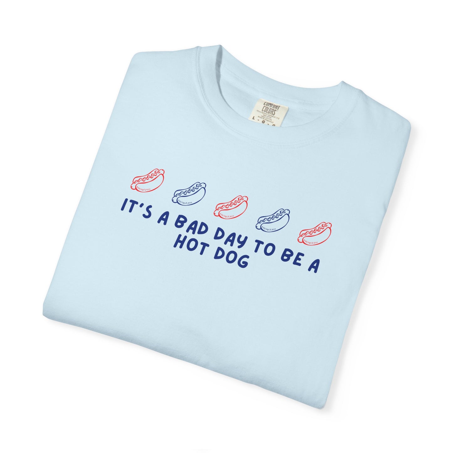 “It’s a Bad Day to Be a Hot Dog” Graphic T-Shirt