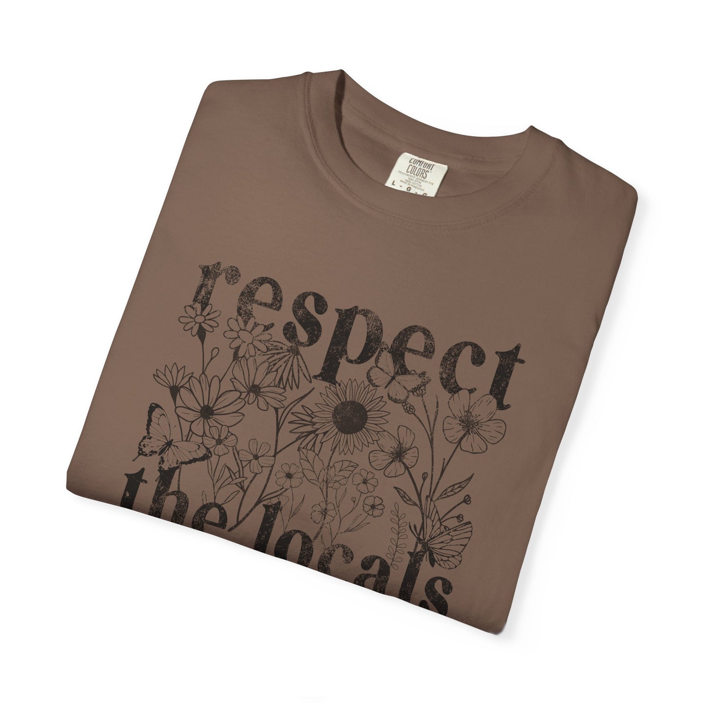 Respect The Locals T-Shirt — Floral Graphic Tee for Nature Lovers