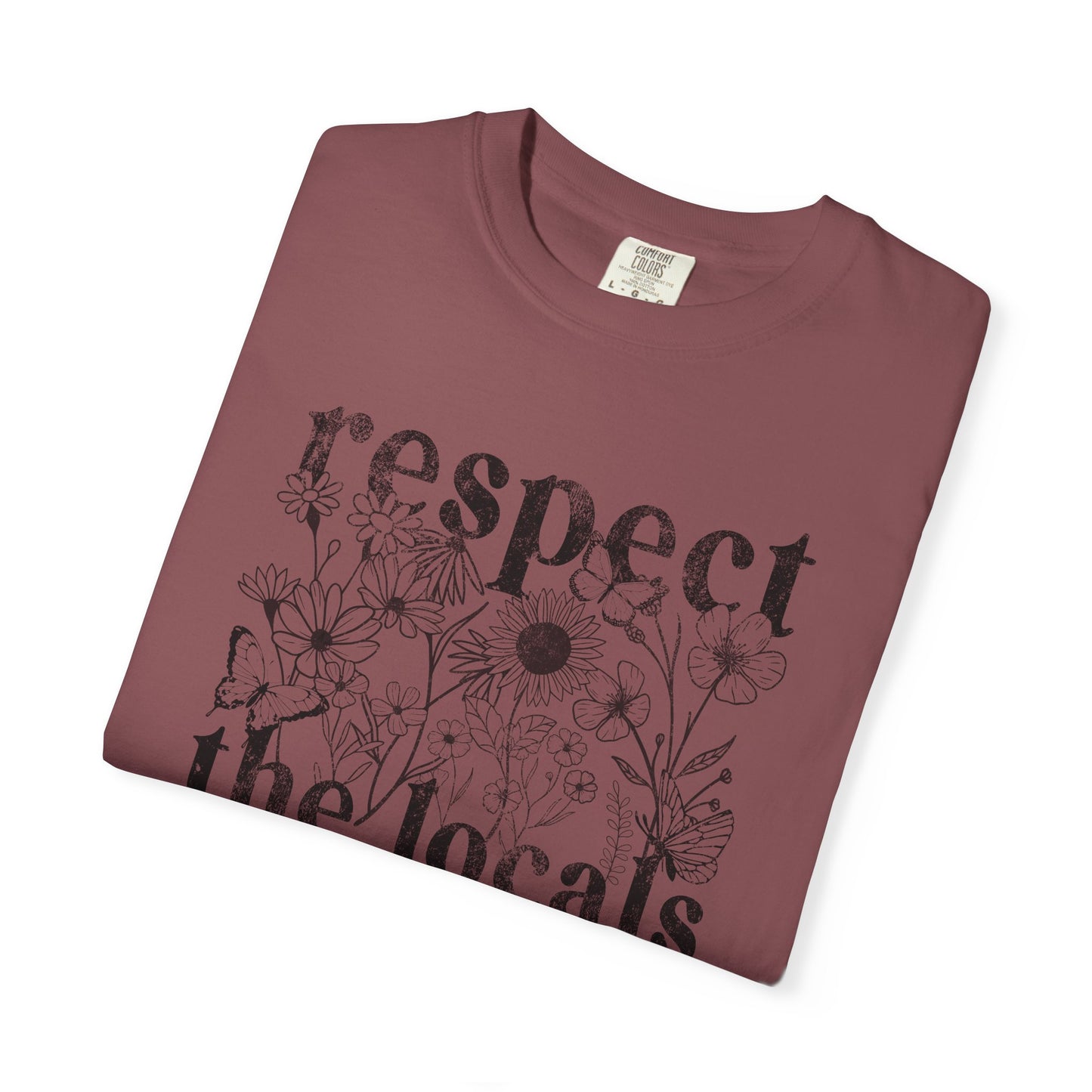 Respect The Locals T-Shirt — Floral Graphic Tee for Nature Lovers