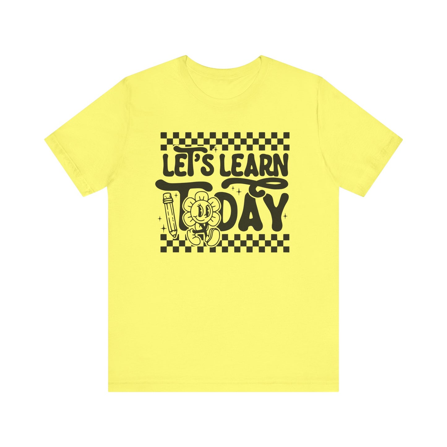 Let's Learn Today Unisex Bella Canvas Tee