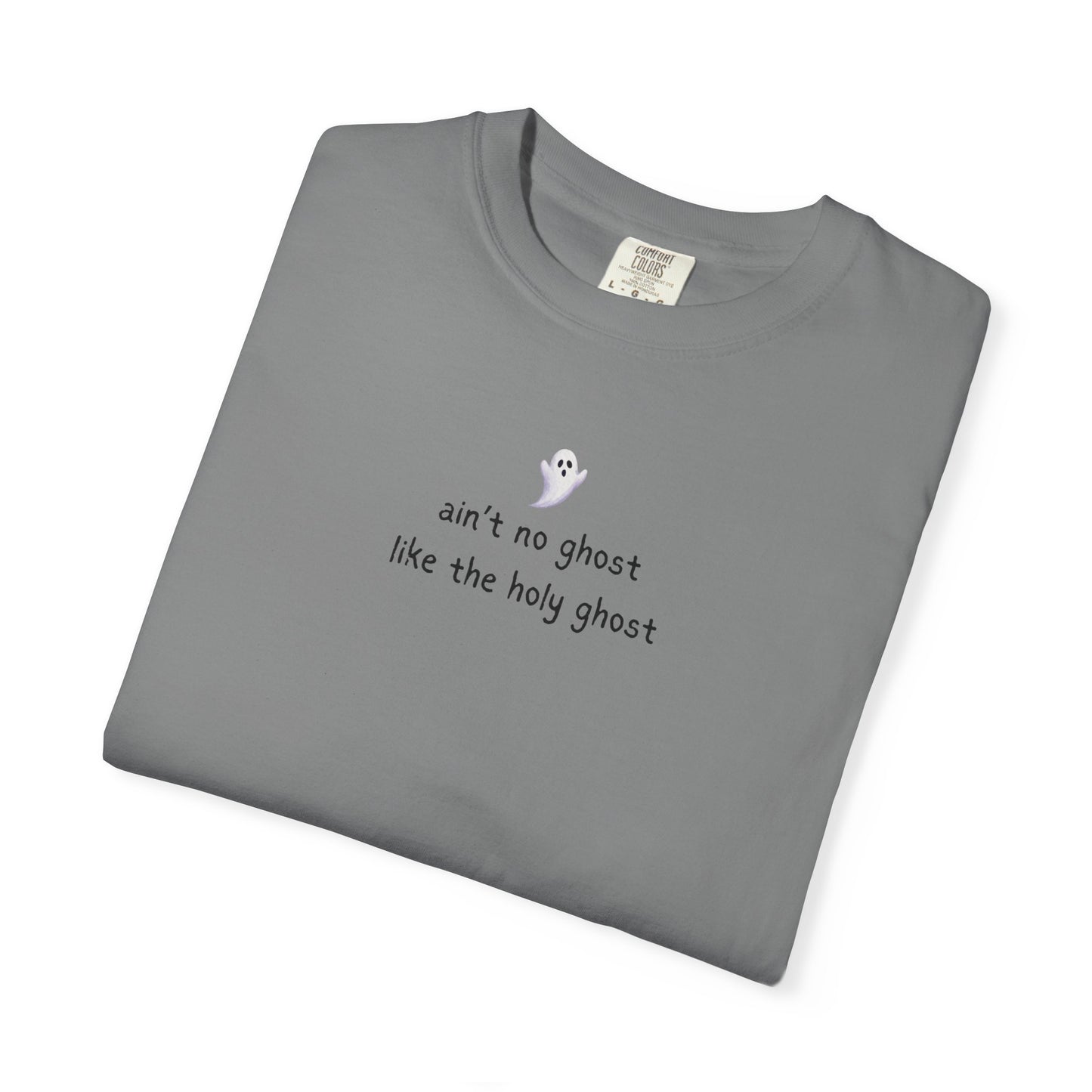 T-Shirt — "ain't no ghost like the holy ghost" Minimal Faith Graphic Tee