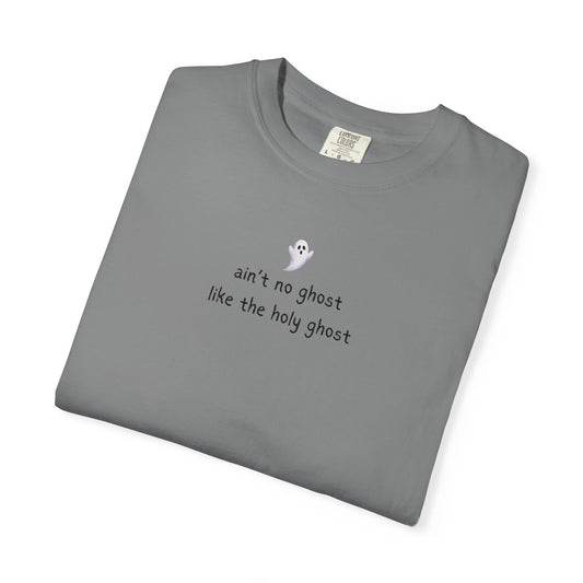 T-Shirt — "ain't no ghost like the holy ghost" Minimal Faith Graphic Tee
