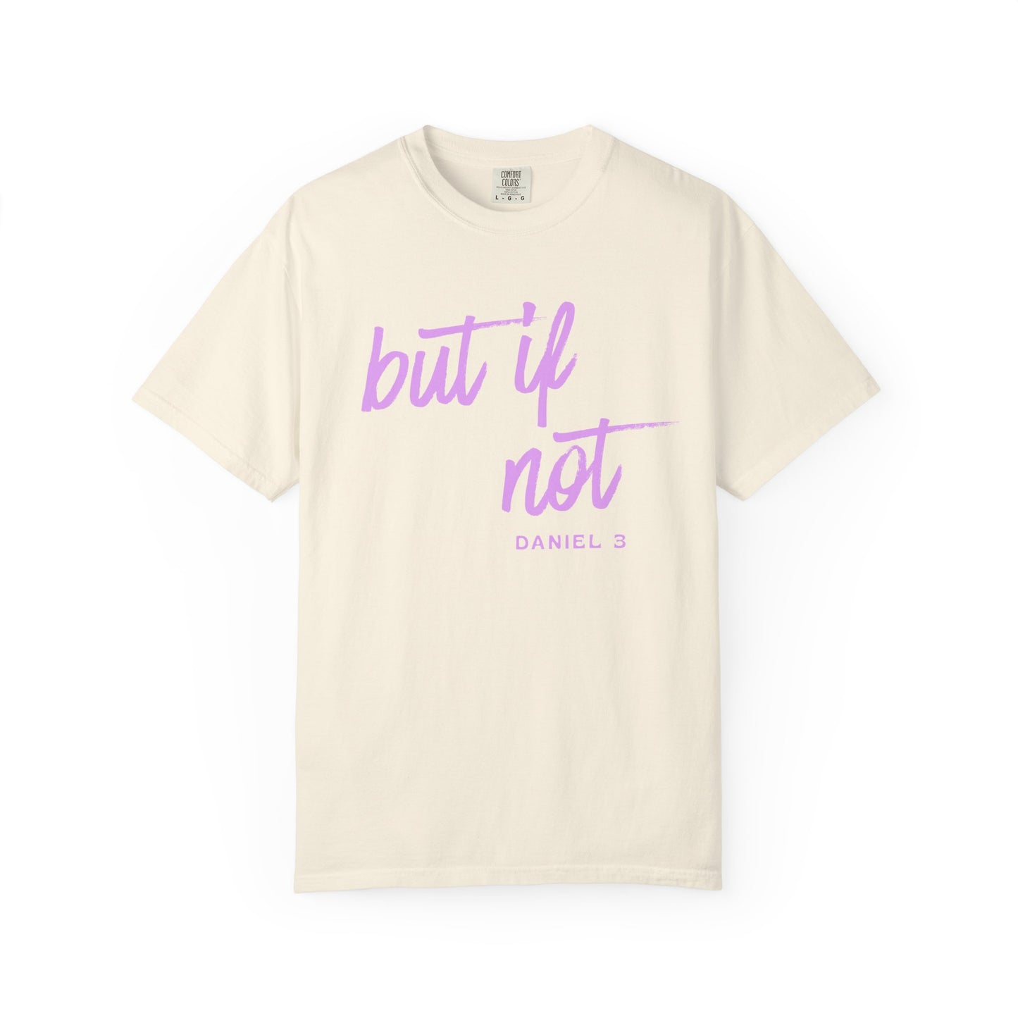 But If Not T-Shirt – Inspirational Biblical Script Tee (Daniel 3)