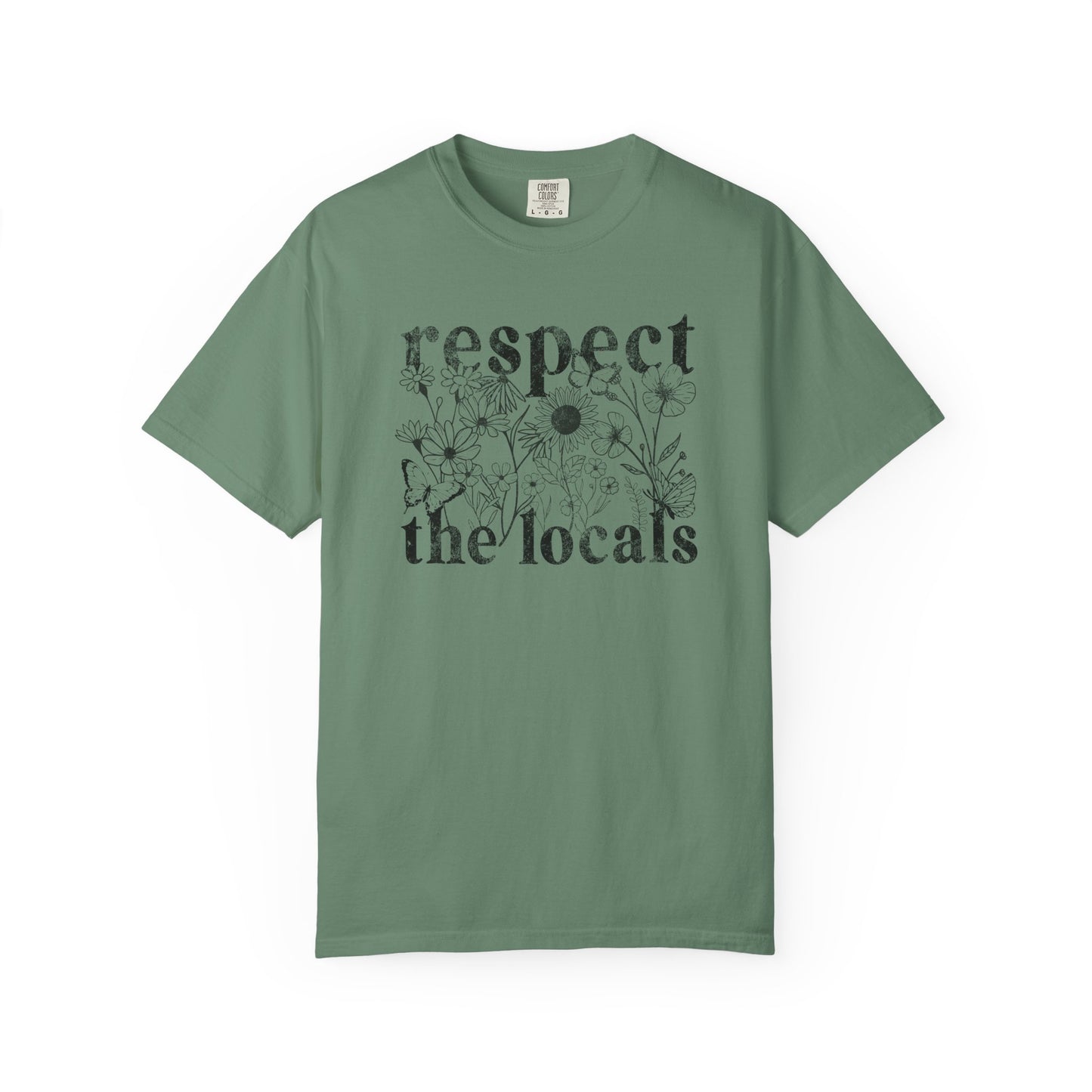 Respect The Locals T-Shirt — Floral Graphic Tee for Nature Lovers
