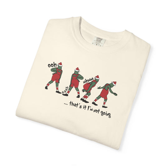 That's it I'm not Going Grinch T-shirt