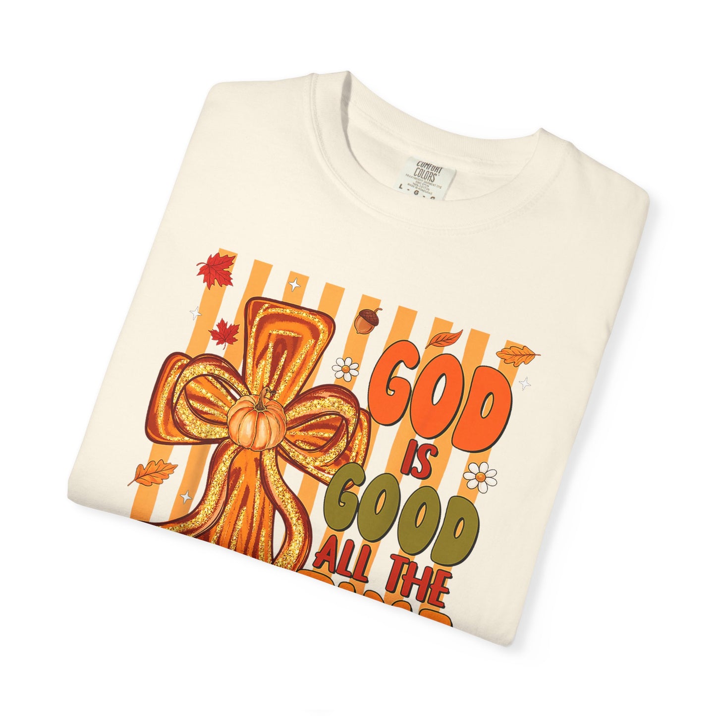 God Is Good All The Time T-Shirt — Christian Faith Cross Tee