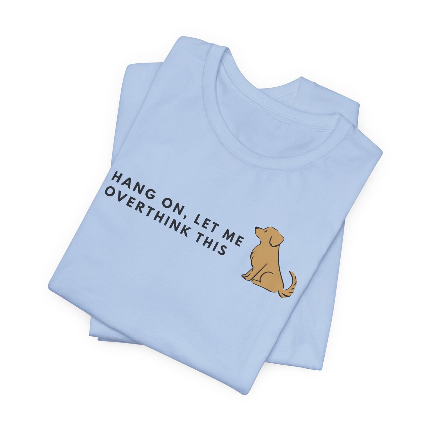 Fozzie Bear's T-Shirt — "Hang On, Let Me Overthink This" Dog Graphic Tee