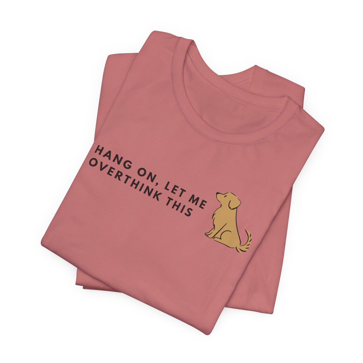 Fozzie Bear's T-Shirt — "Hang On, Let Me Overthink This" Dog Graphic Tee