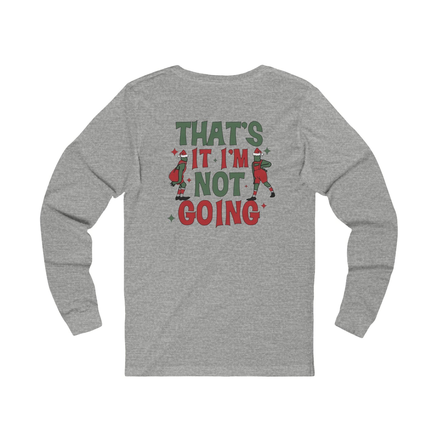 That's It I'm Not Going Long Sleeve Tee