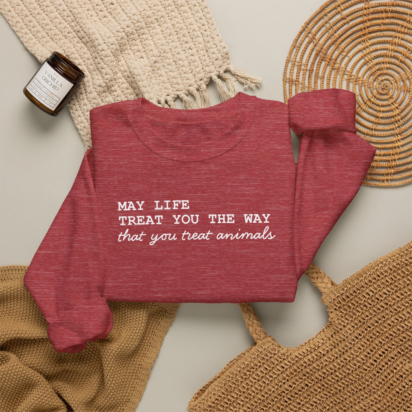 Crewneck Sweatshirt — “May Life Treat You the Way That You Treat Animals” Comfort Pullover