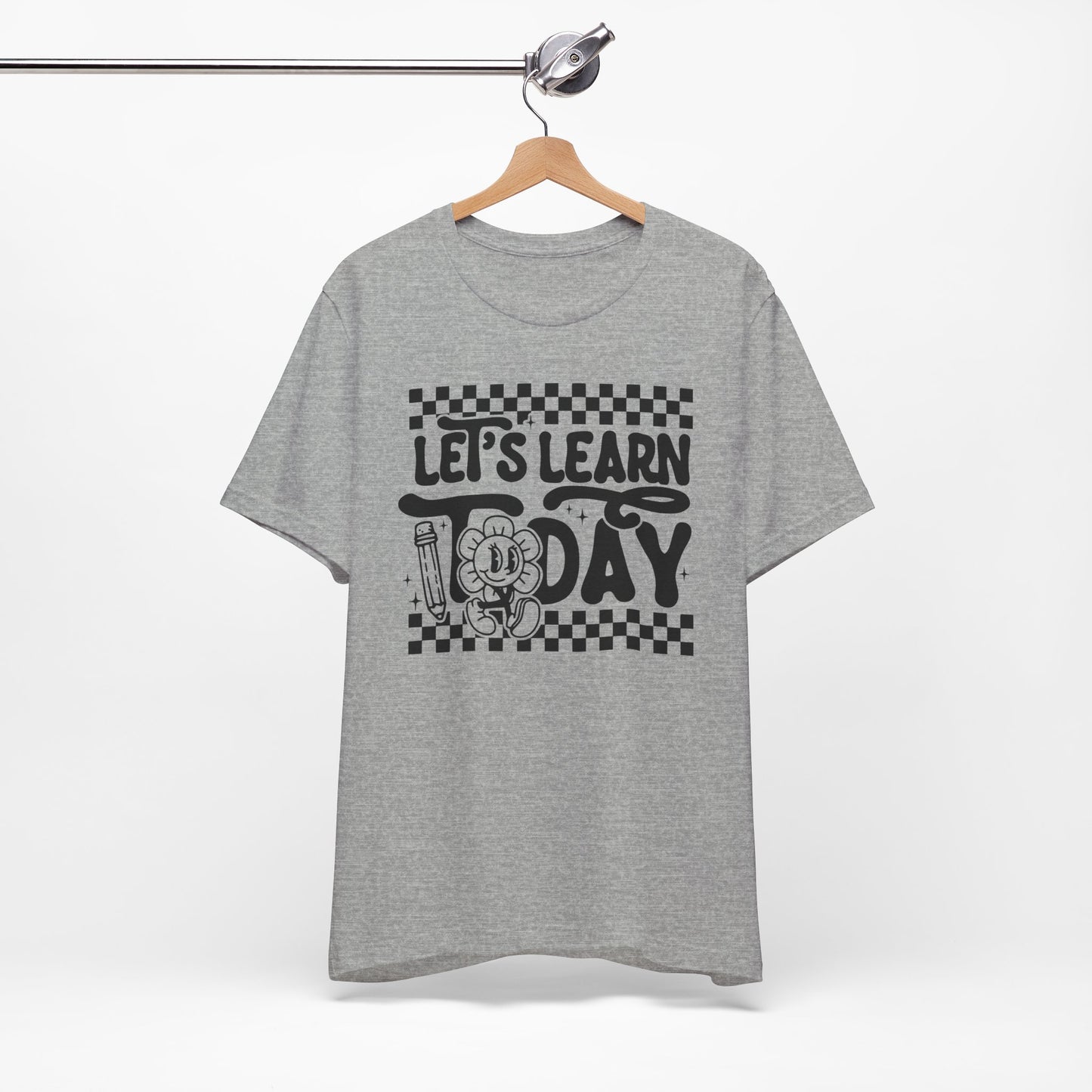 Let's Learn Today Unisex Bella Canvas Tee