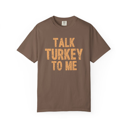 Talk Turkey to Me Comfort Colors T-shirt